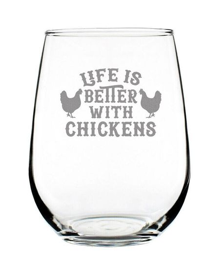 Life is Better with Chickens Funny Chicken Gifts Stem Less Wine Glass, 17 oz