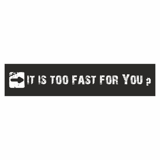 Полоса на лобовое стекло &quot;IT IS TOO FAST FOR YOU?&quot;, черная, 1300 х 170 мм